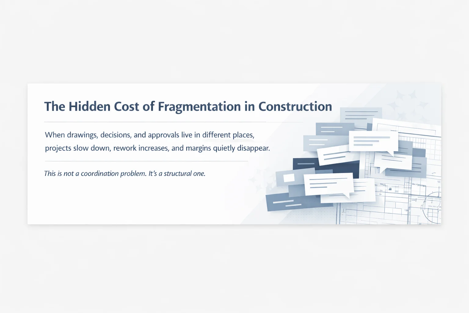 The Critical Cost of Fragmentation: Why Construction Teams Are Losing Time and Money